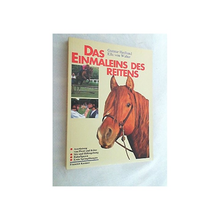 Das Einmaleins Des Reitens [Ausrüstung von Pferd und Reiter, Sitz und Hilfengebung, Bahnfiguren, erste Springübungen]